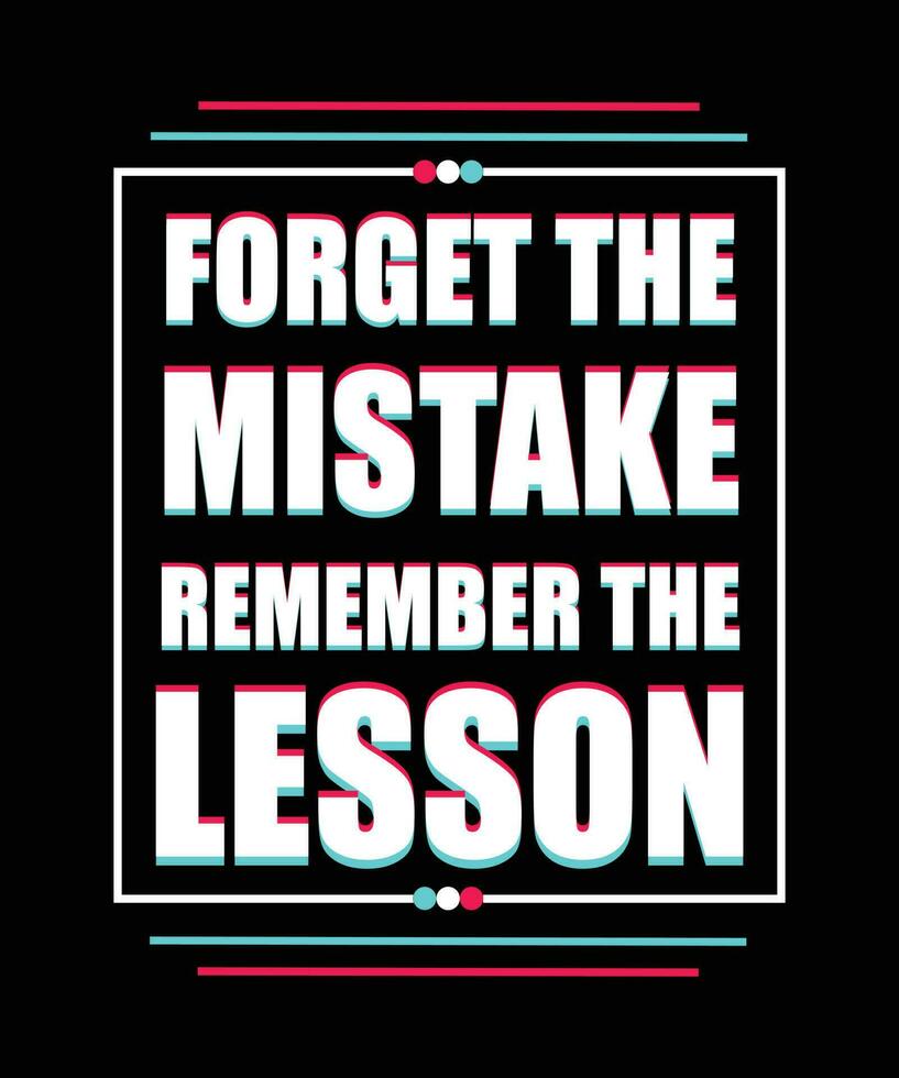 Forget the mistake remember the lesson. T-shirt design. vector