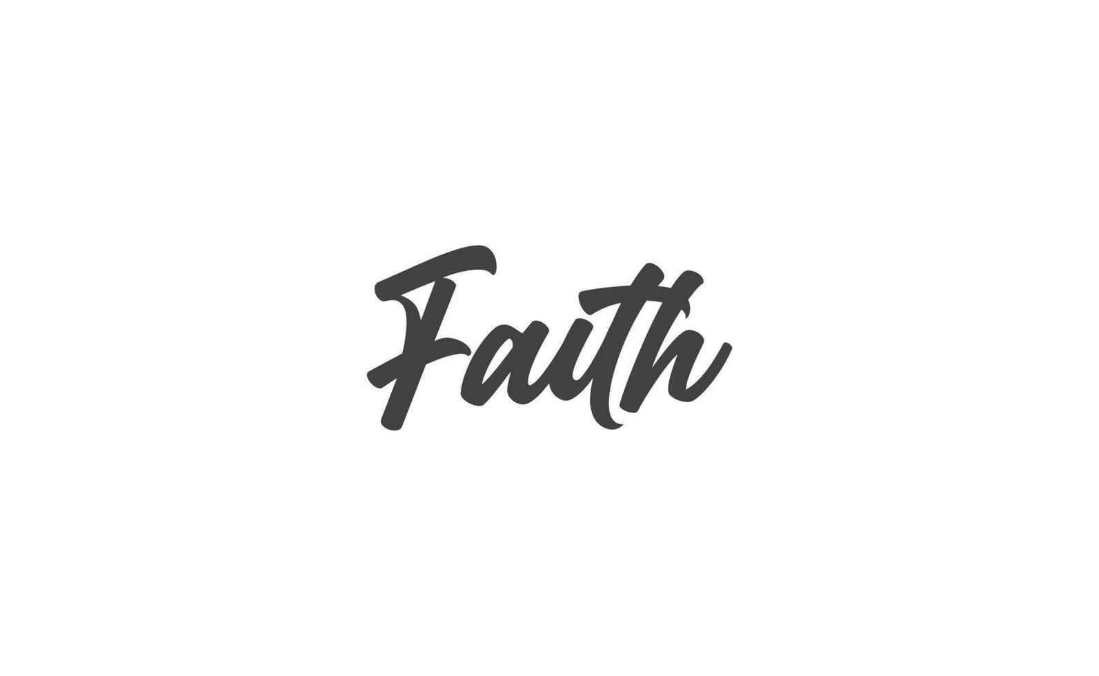 Faith lettering sign. Calligraphic handwritten message. vector