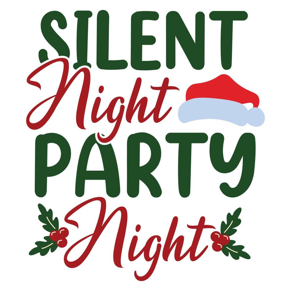 Silent Night Party Night,Merry Christmas shirt print template, funny Xmas  shirt design, Santa Claus funny quotes typography design 13675072 Vector  Art at Vecteezy