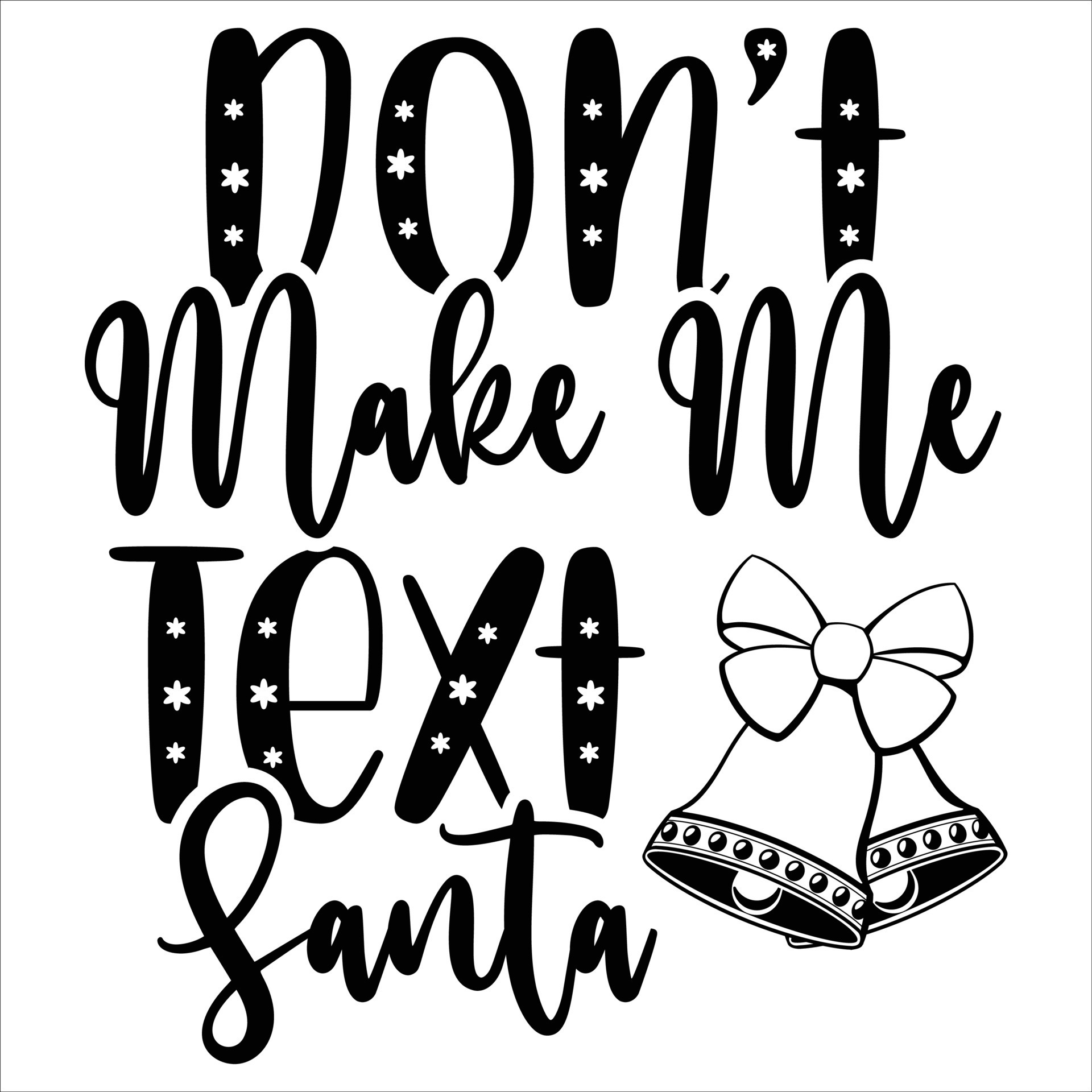 Don't Make Me Text Santa, Merry Christmas shirt print template, funny