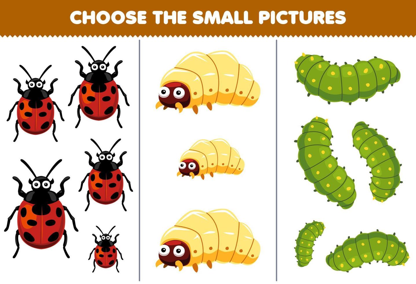 Education game for children choose the small picture of cute cartoon ladybug maggot caterpillar printable bug worksheet vector