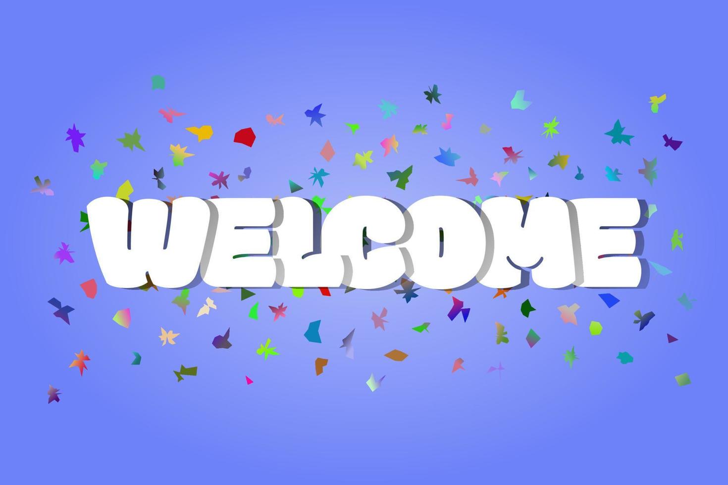 Welcome sign letters with confetti background. Celebration greeting text for holiday, invitation, banner, poster. vector