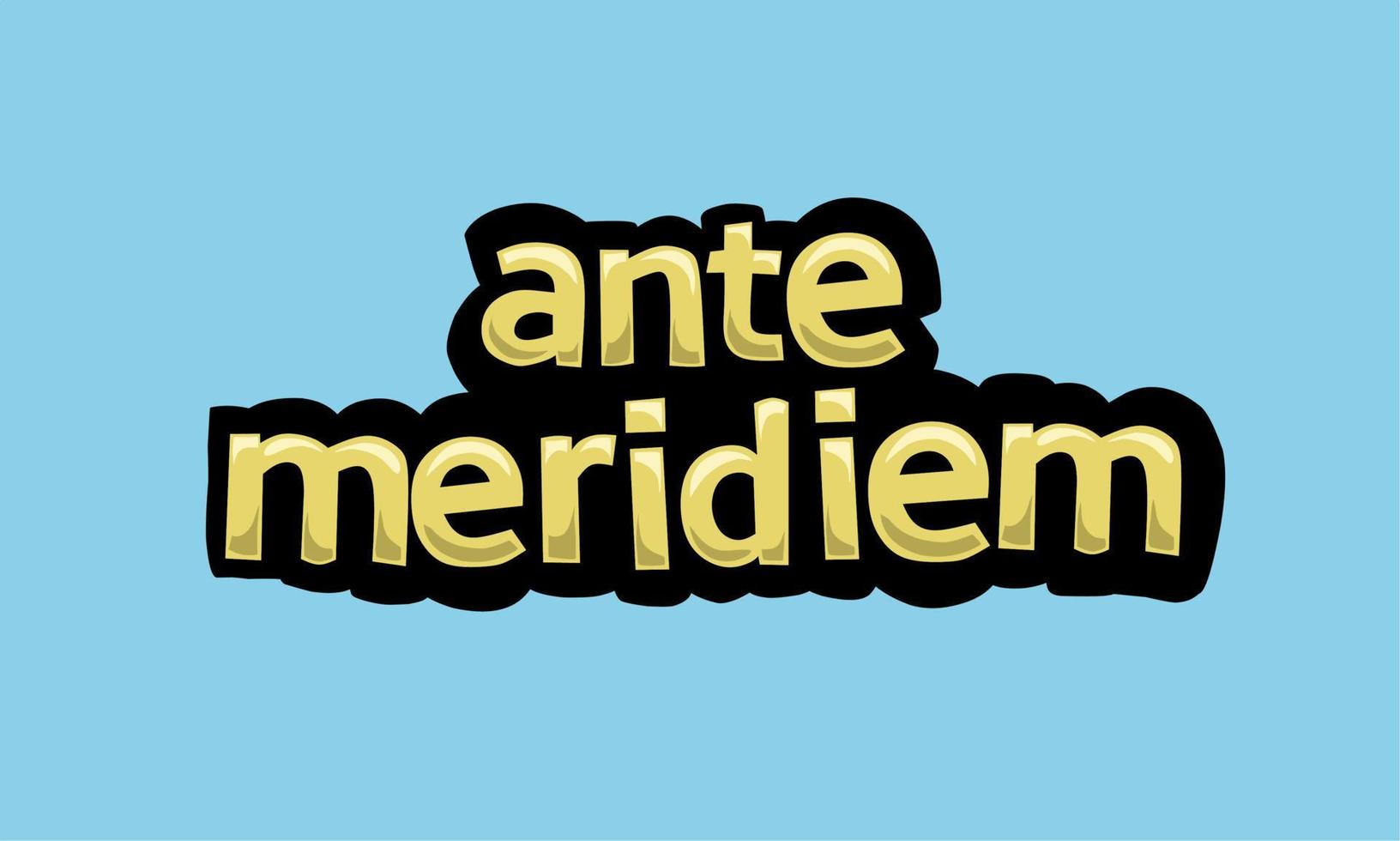 ANTE MERIDIEM writing vector design on a blue background
