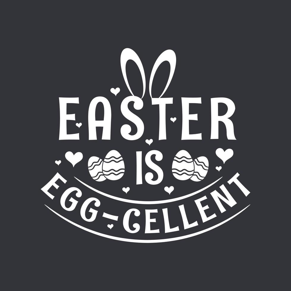 Easter is Eggcellent, funny Easter Design vector illustration