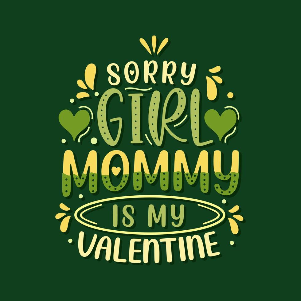 lo siento chicas mami es mi san valentin. diseño de letras del día de la madre. vector