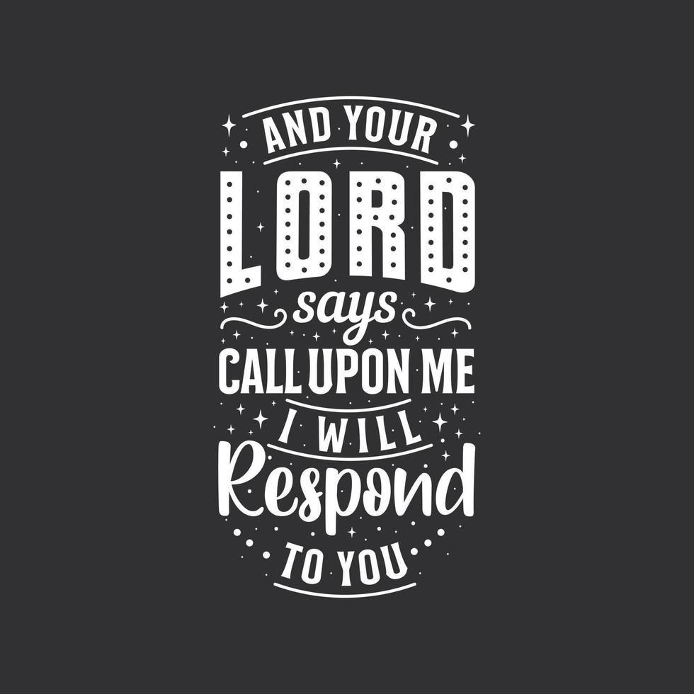 And your lord says call upon me I will Respond to you- islamic quotes lettering vector