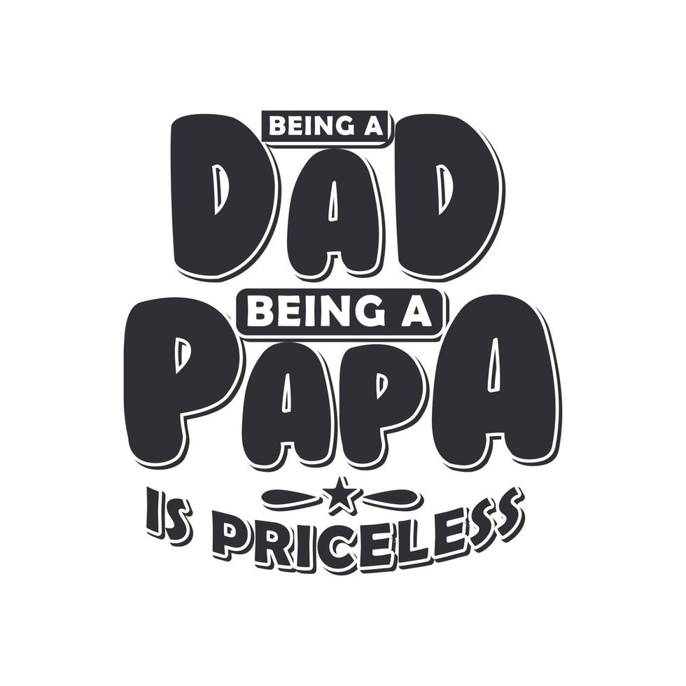 Being a dad, being a papa is priceless vector