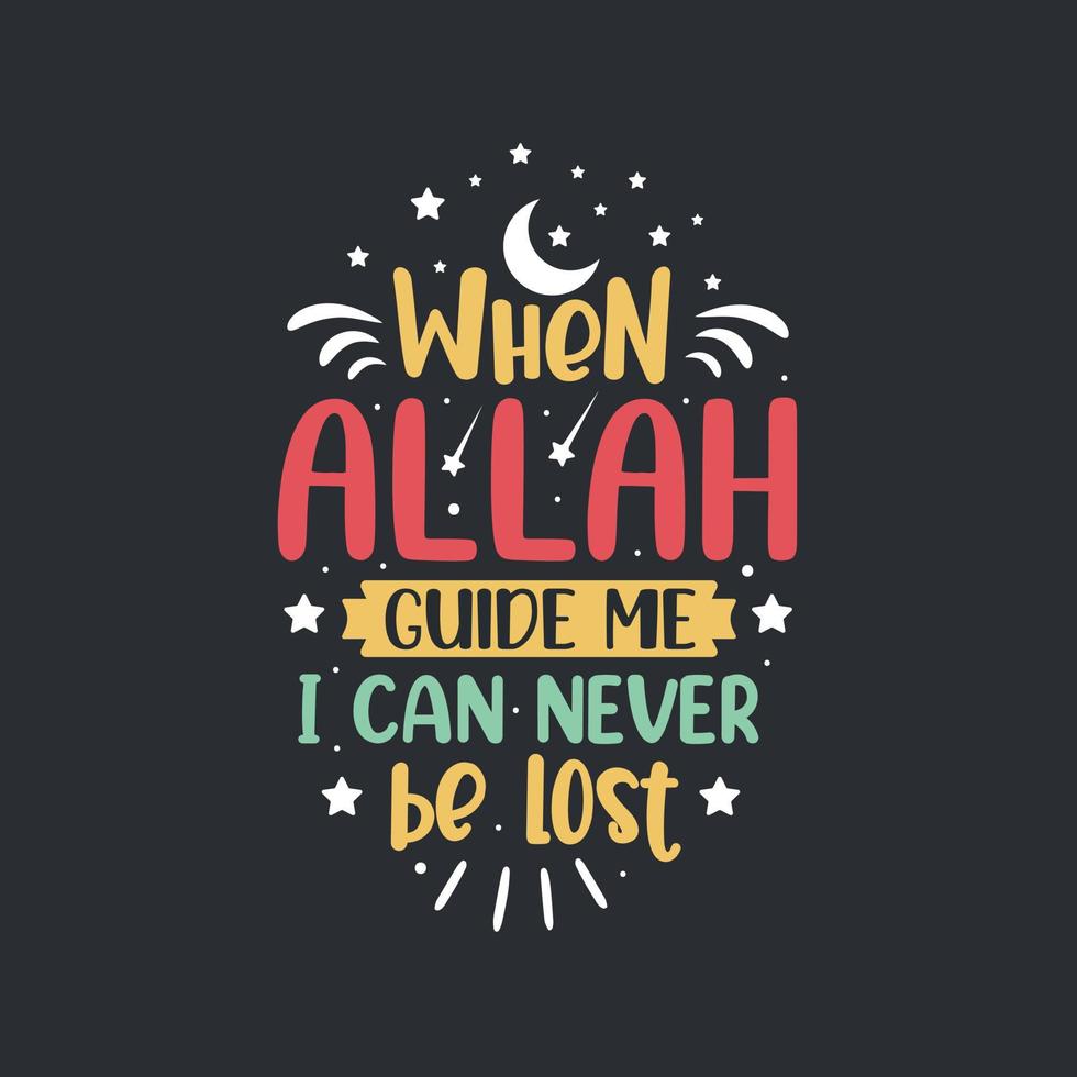 When Allah guide me I can never be lost- islamic best quotes lettering. vector