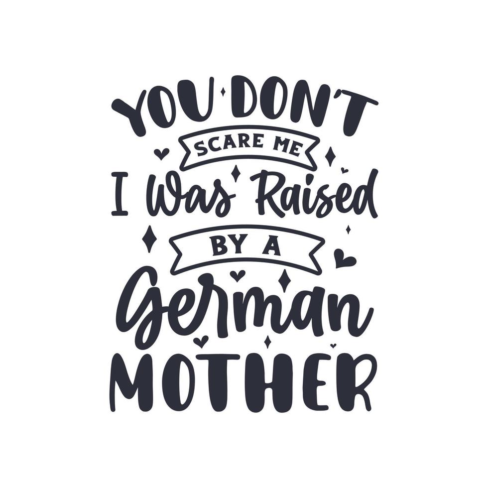 no me asustas fui criado por una madre alemana. diseño de letras del día de la madre. vector