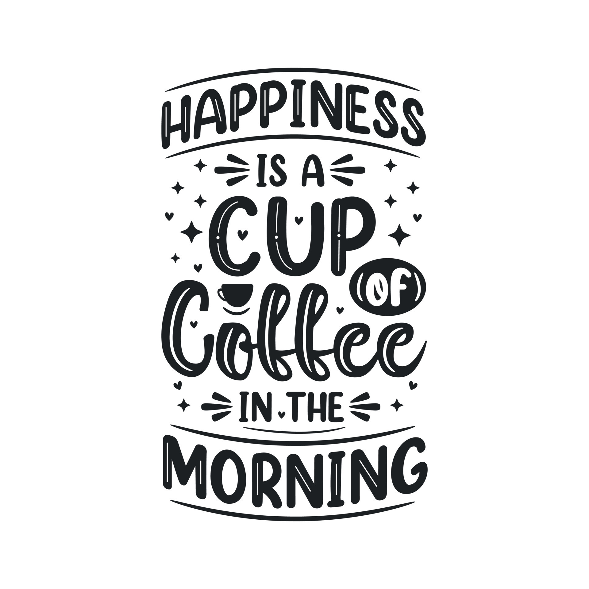 Happiness Is A Cup Of Coffee In The Morning 13700975 Vector Art At Vecteezy happiness-is-a-cup-of-coffee-in-the-morning-13700975-vector-art-at-vecteezy