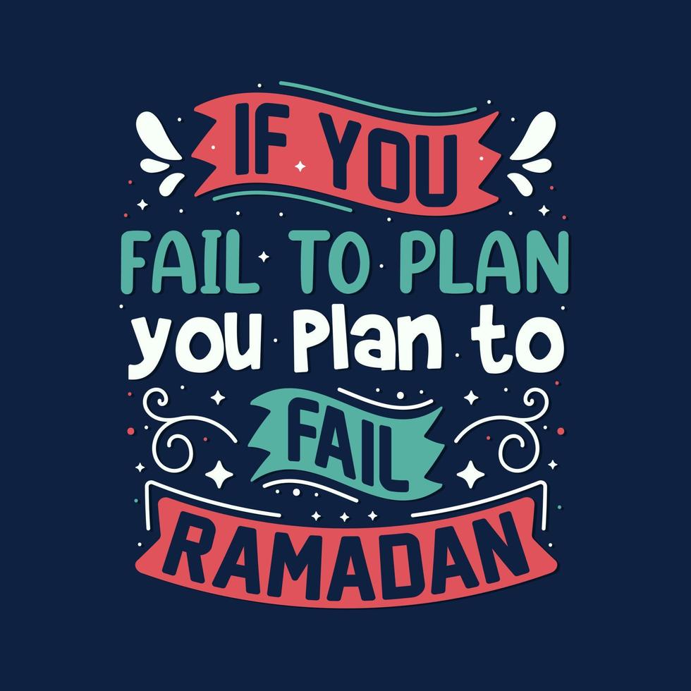 If you fail to plan you plan to fail, ramadan- quotes lettering for holy month ramadan vector