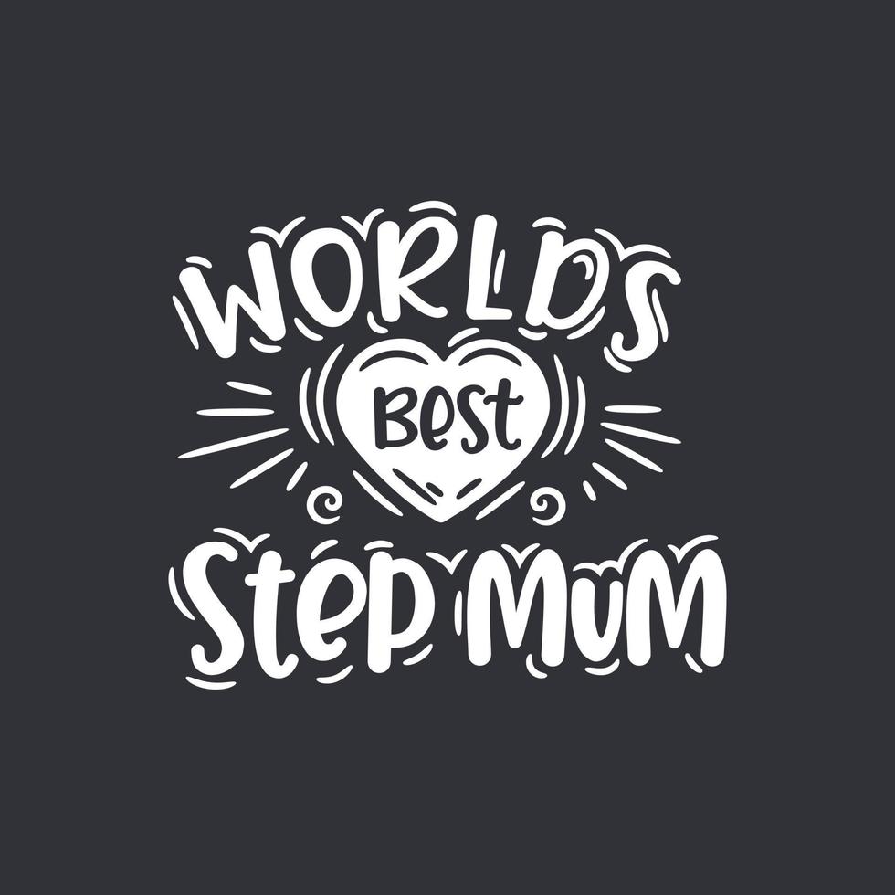 Worlds best step mum, mother's day design for stepmom vector