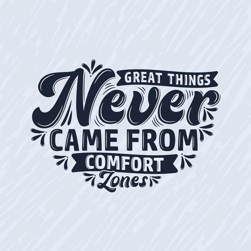 Great things never came from comfort zones, Motivational quote typography design. vector