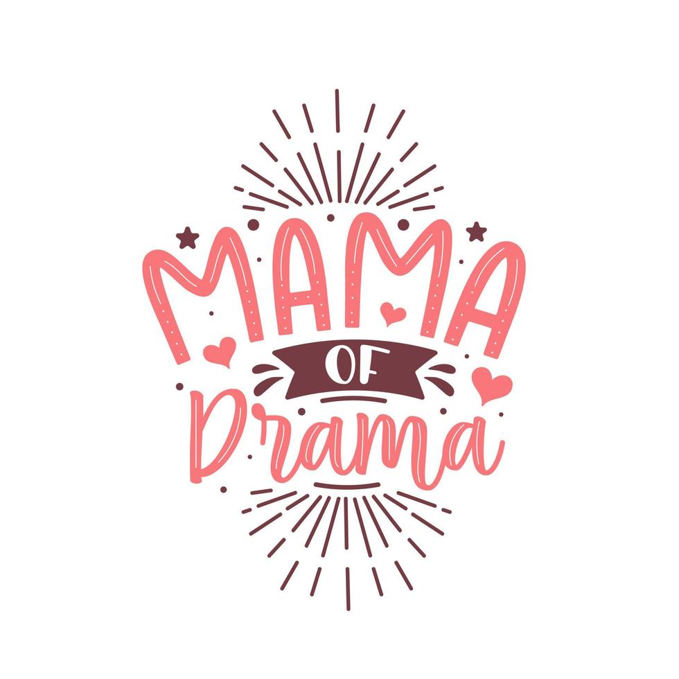 Mama of drama. Mothers day lettering design. vector