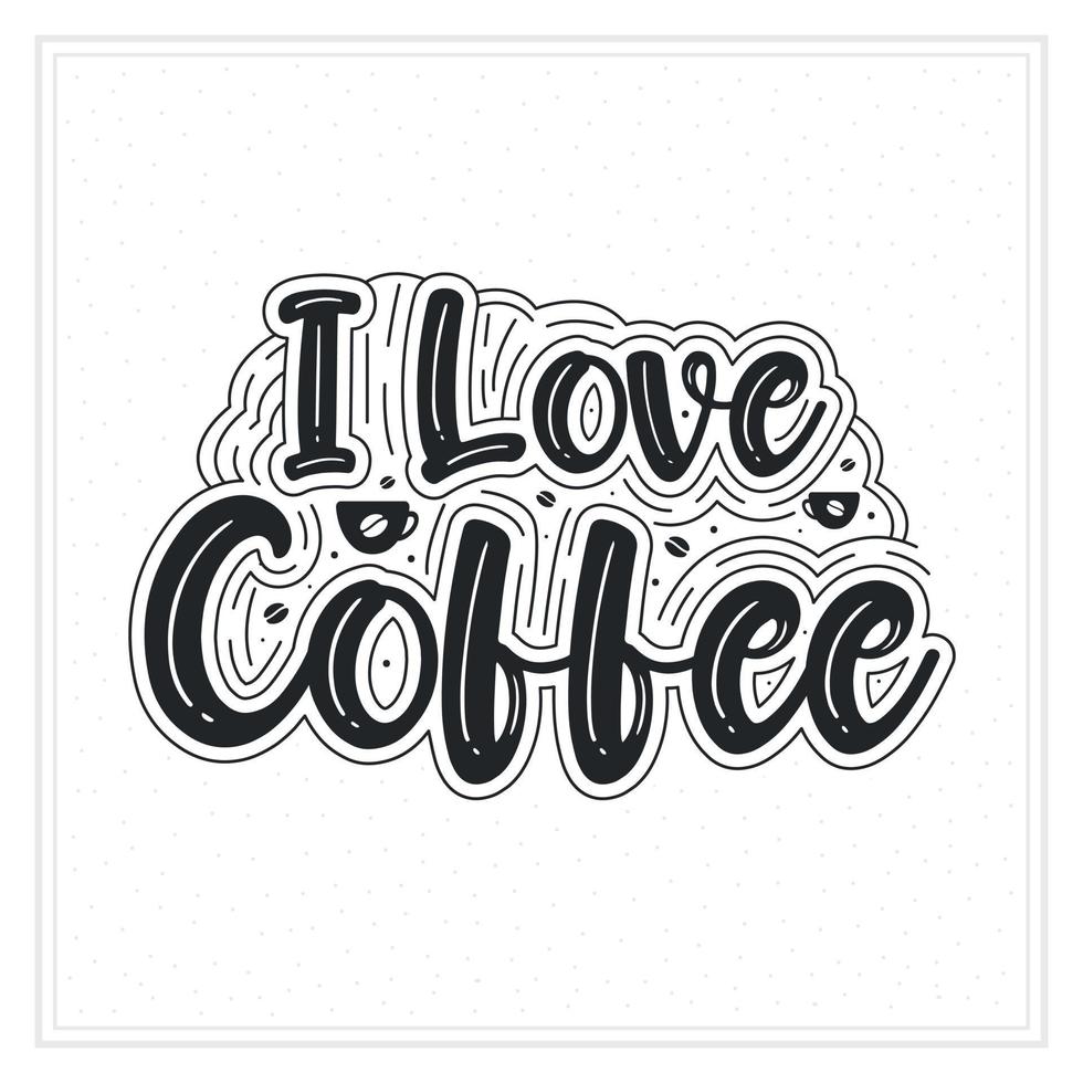 I love Coffee, coffee quote for coffee lover vector