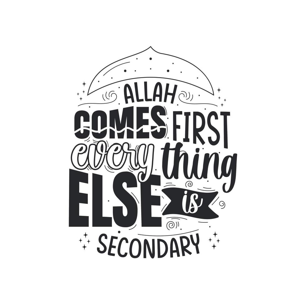 Allah comes first everything else is secondary- islamic quotes lettering vector