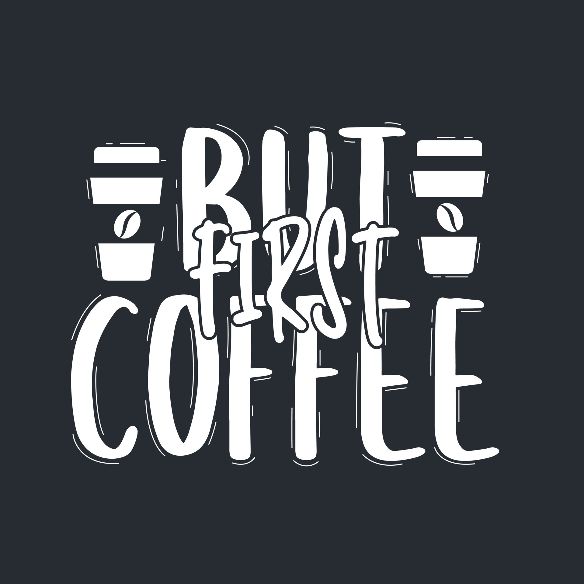 But first Coffee, coffee quotes 13701434 Vector Art at Vecteezy