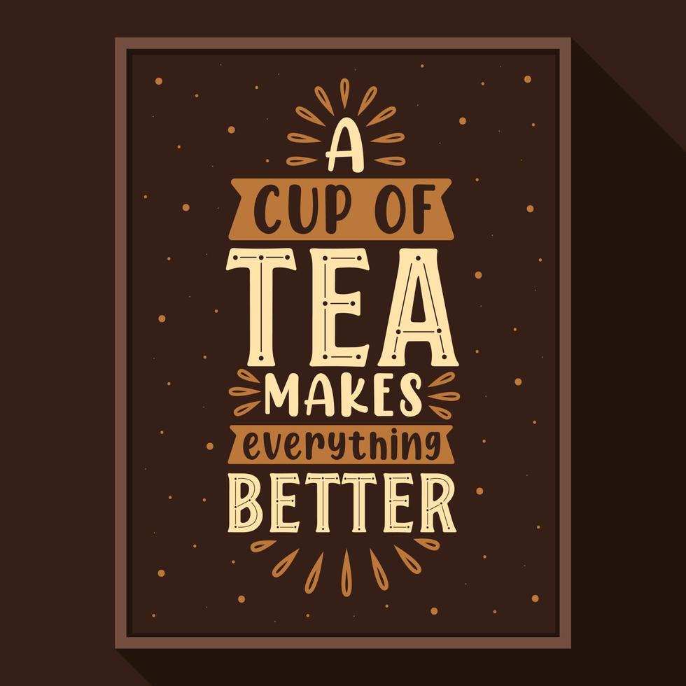 A Cup of Tea Makes Everything Better vector