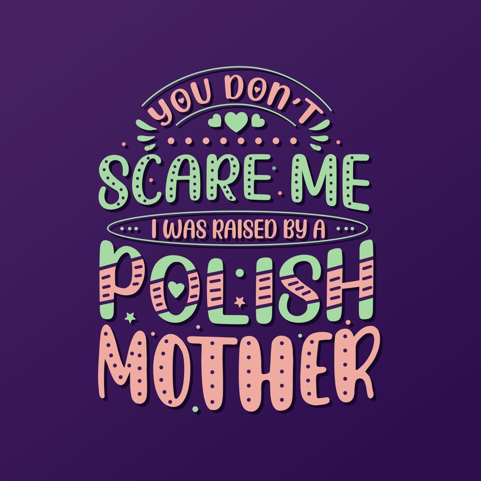 no me asustas, fui criado por una madre polaca. diseño de letras del día de la madre. vector
