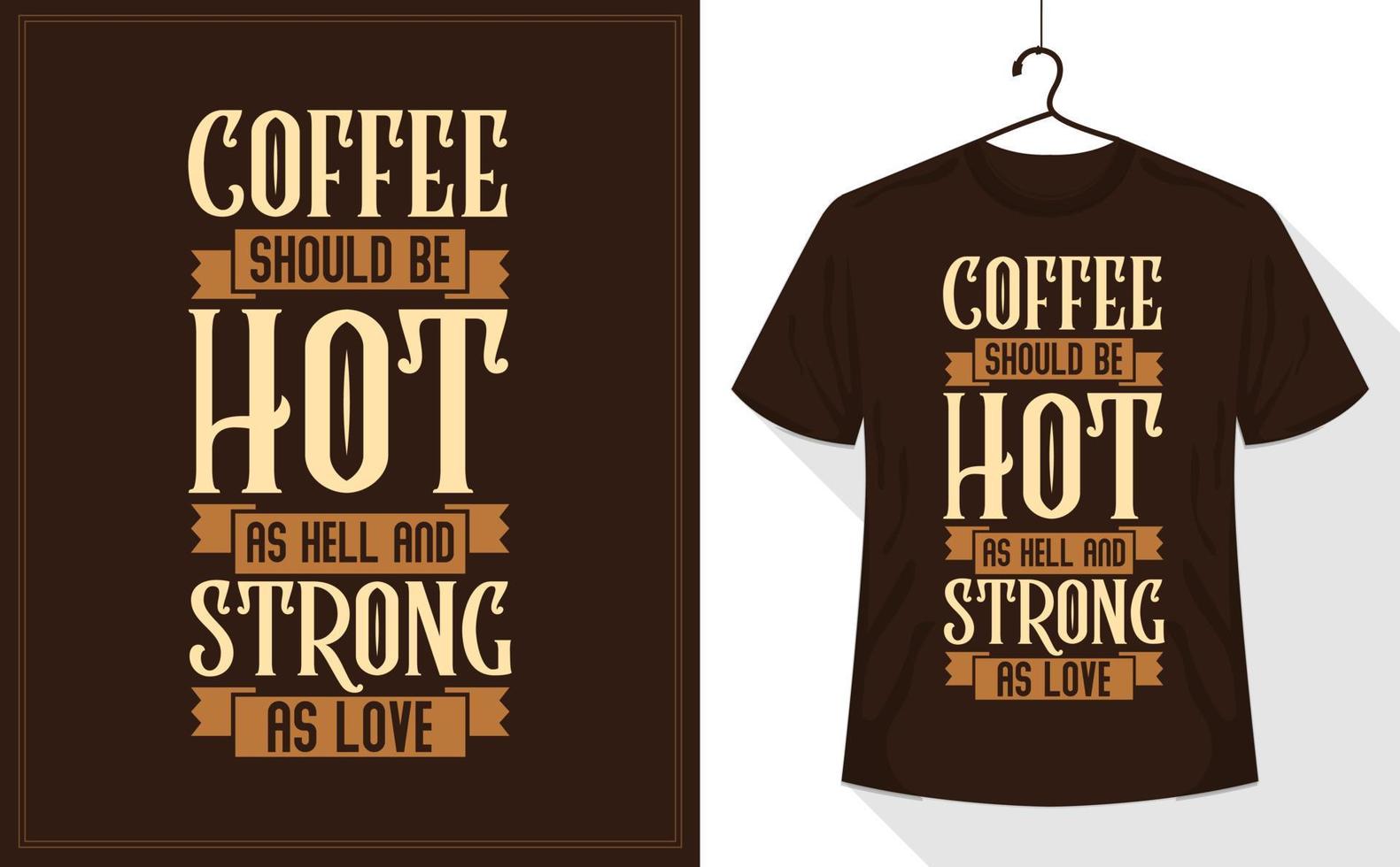 Coffee should be hot as hell and strong as love, coffee quotes lettering vector