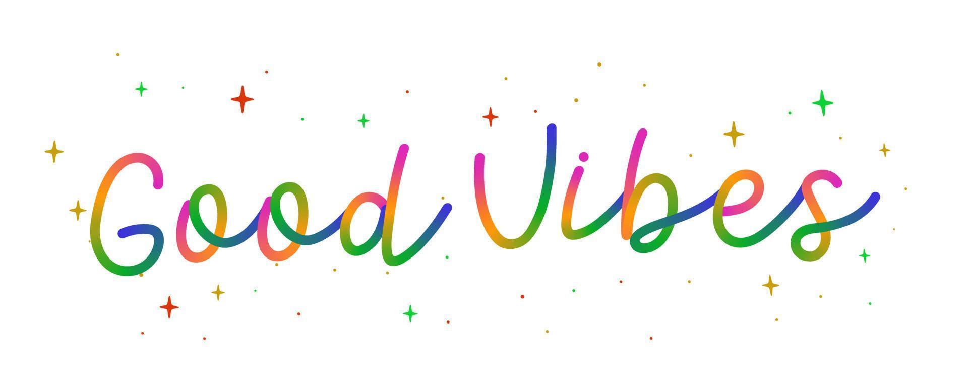 Hand cursive phrase colorful Good Vibes with hearts stars. Vibrant colors. vector