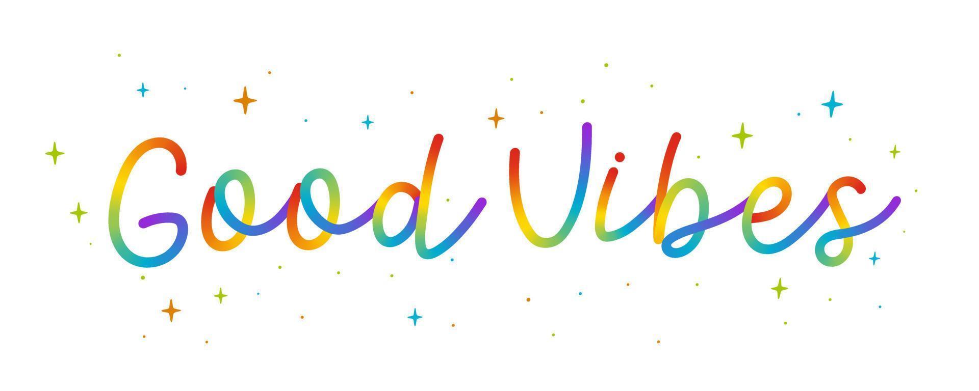 Hand cursive phrase colorful Good Vibes with hearts stars. Rainbow colors. vector