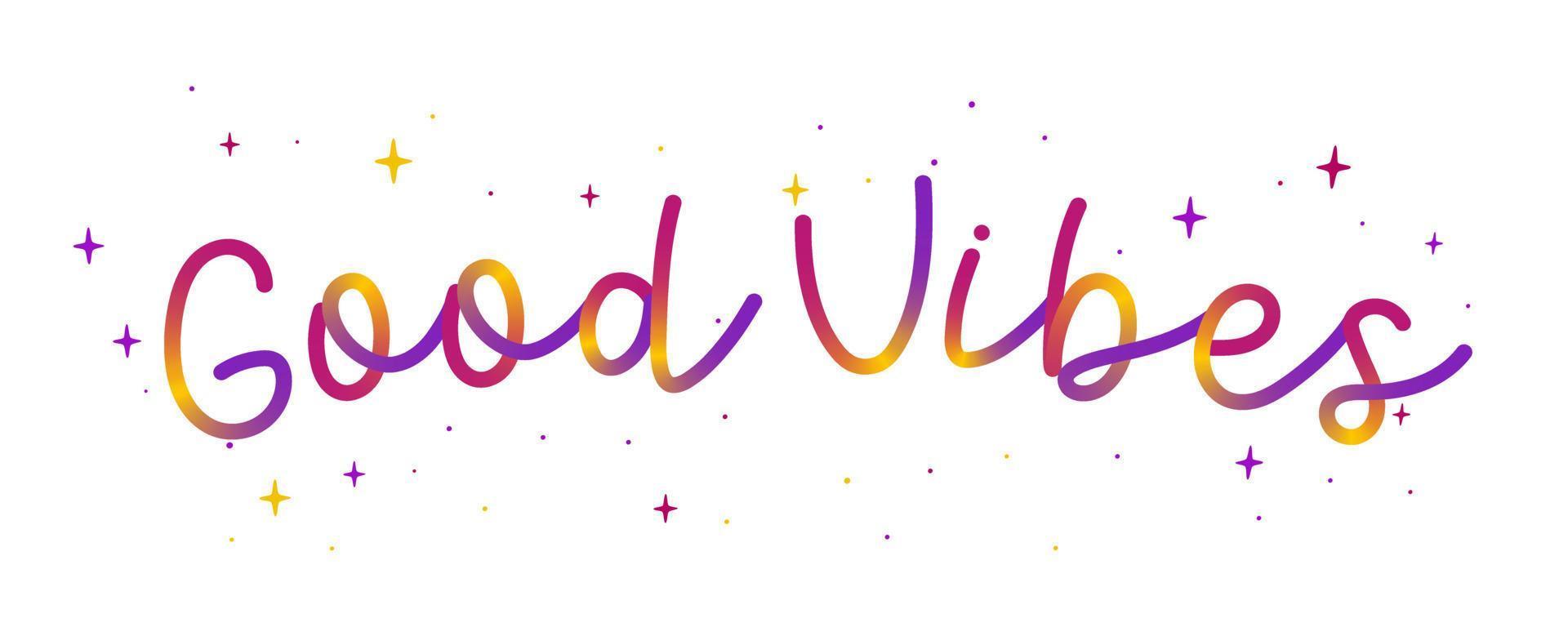 Hand cursive phrase colorful Good Vibes with hearts stars. Vibrant colors. vector