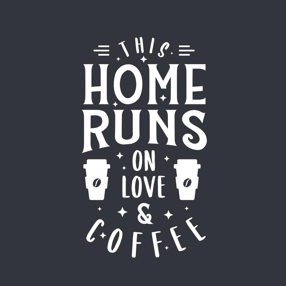 This home runs on love and Coffee vector