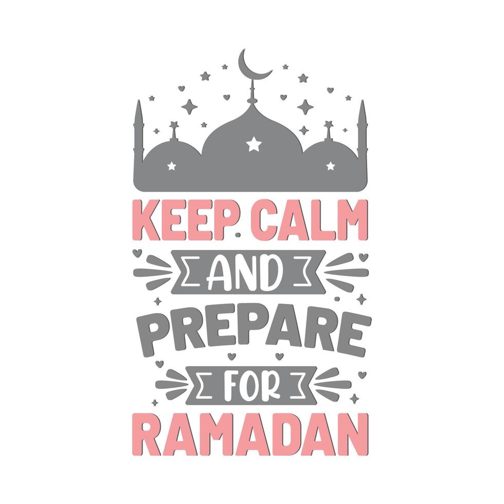 Keep calm and prepare for ramadan- ramadan kareem motivational quotes typography. vector