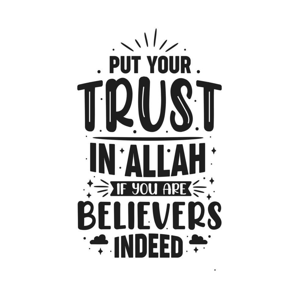 Put your trust in Allah if you are believers indeed- Islamic religion lettering design for ramadan vector