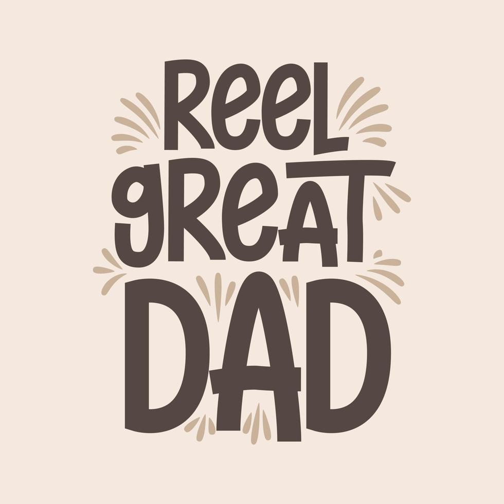 Reel great dad, lettering design for fishing lover dad vector