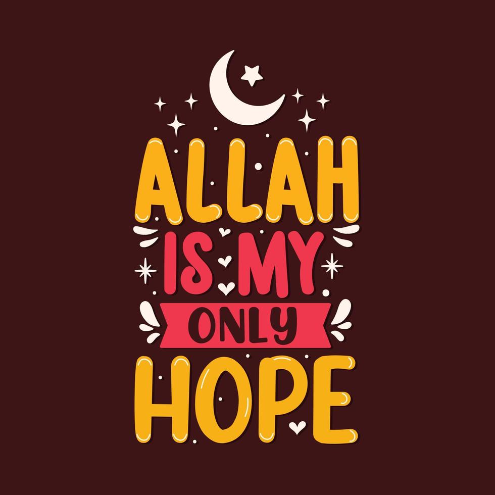 Alá es mi única esperanza: diseño de letras de la religión musulmana. vector