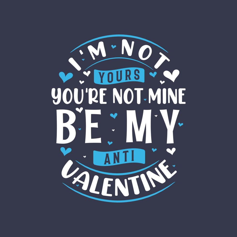 no soy tuyo, no eres mío, sé mi antivalentín - día de san valentín vector