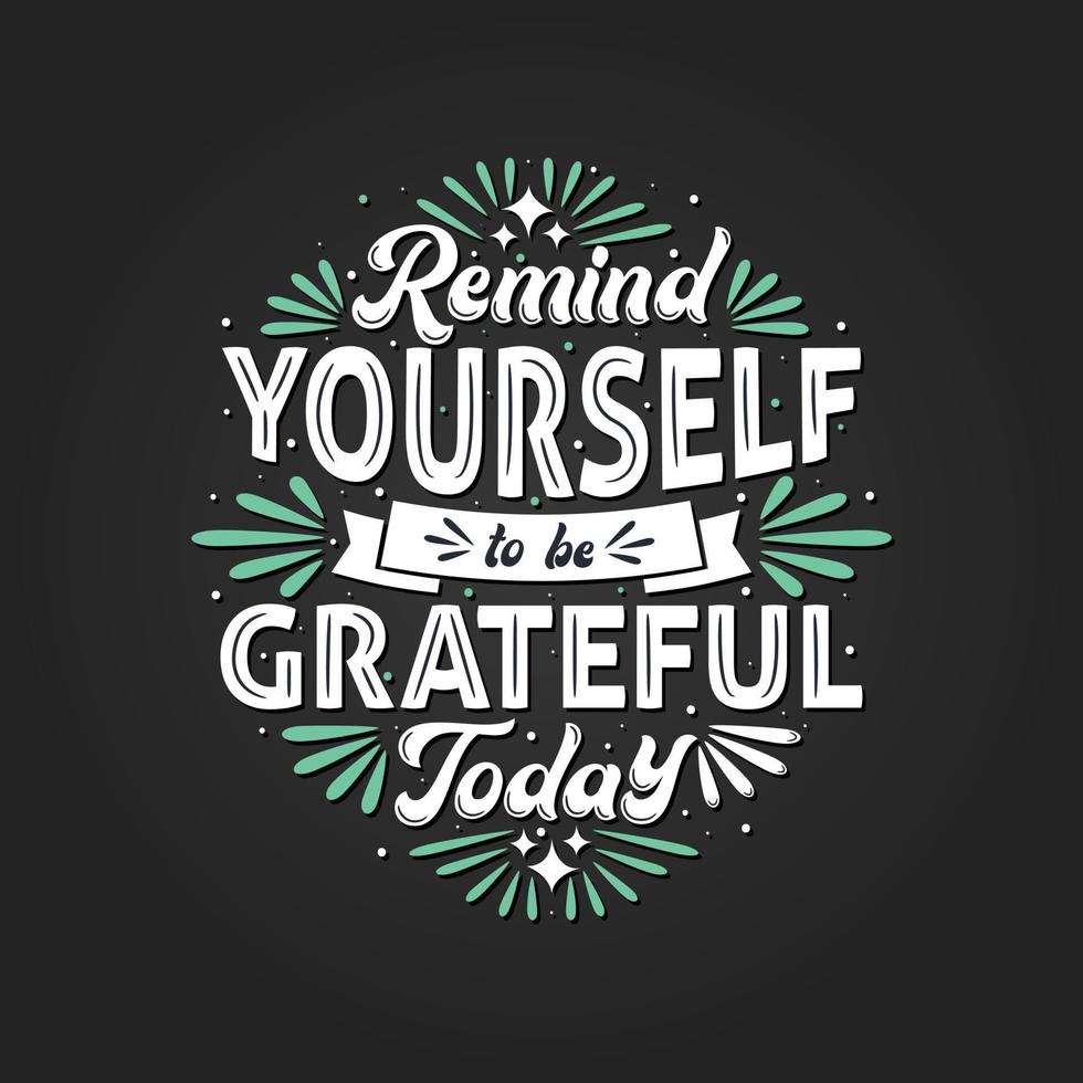 Remind yourself to be grateful today, typography design. vector