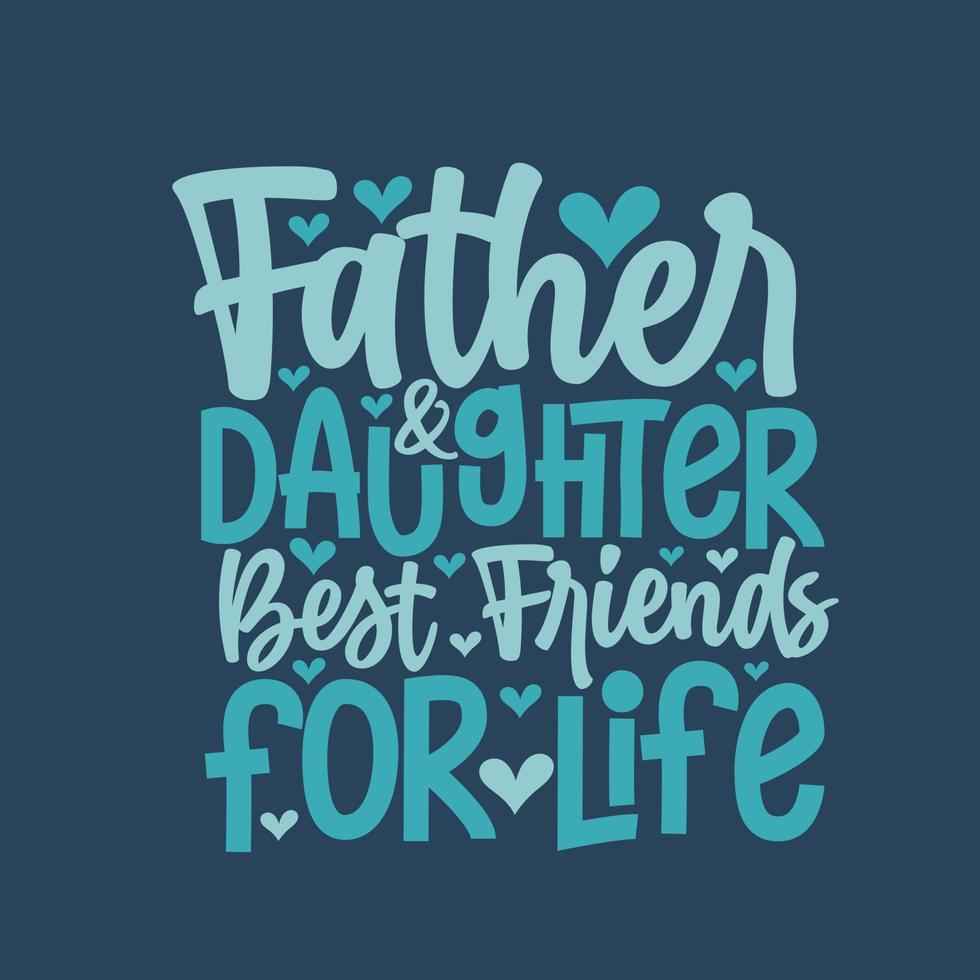 Father and daughter best friends for life, fathers day lettering design vector