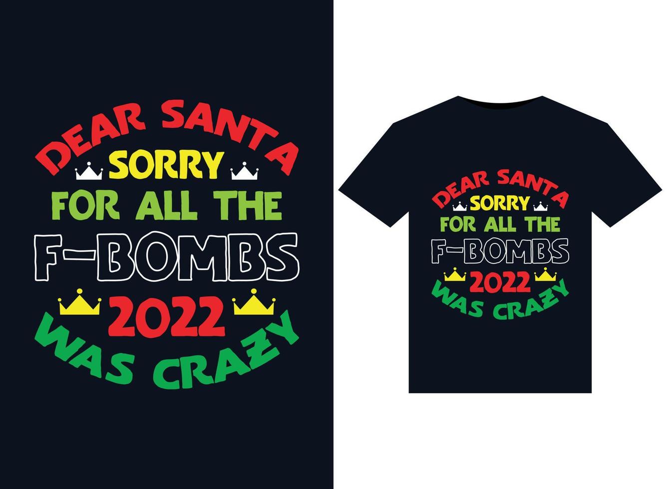Dear Santa Sorry For All The F-bombs 2022 Was Crazy illustrations for print-ready T-Shirts design vector