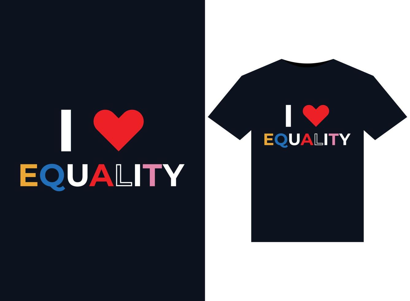 I love Equality illustrations for print-ready T-Shirts design vector
