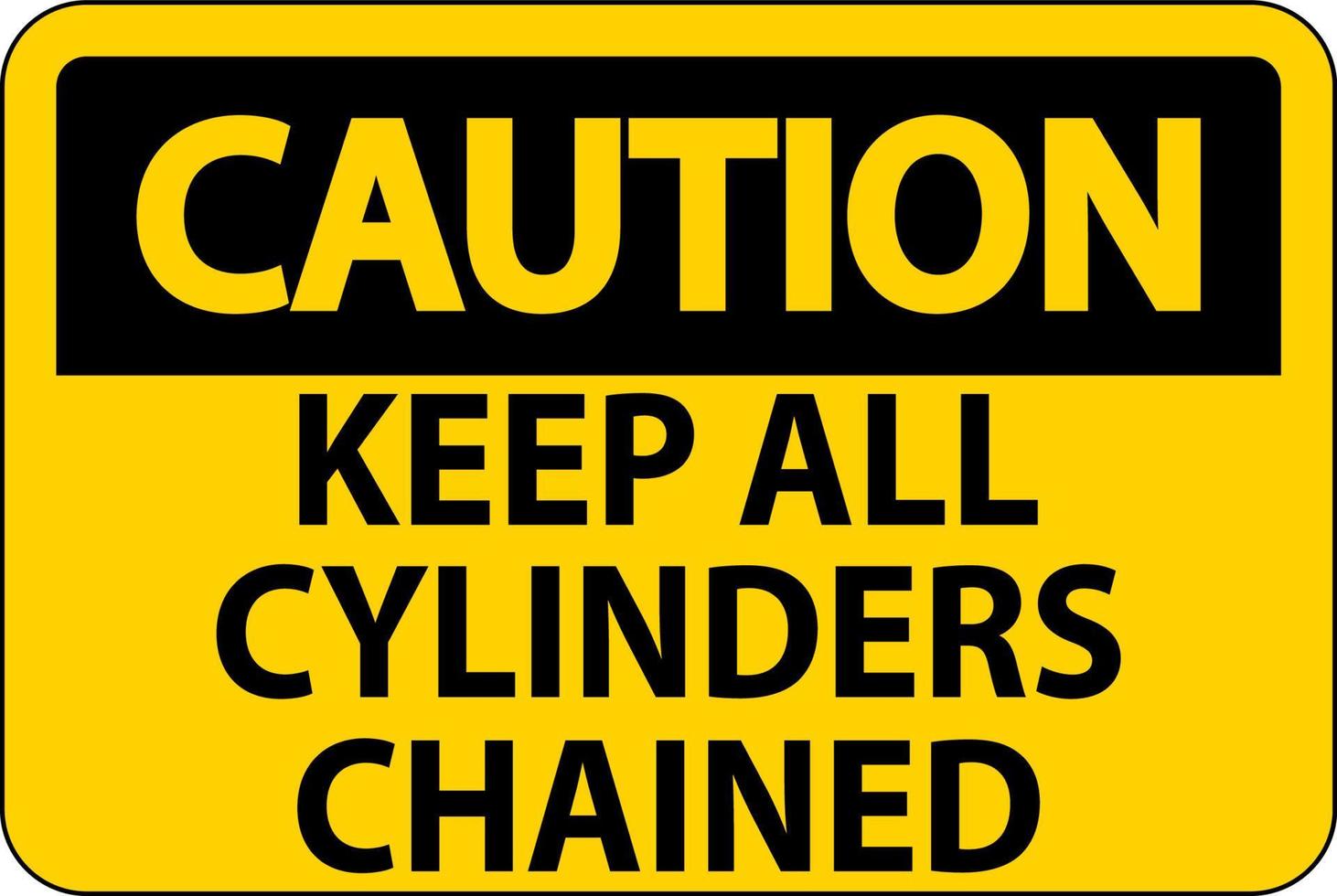 Caution Sign Keep All Cylinders Chained vector