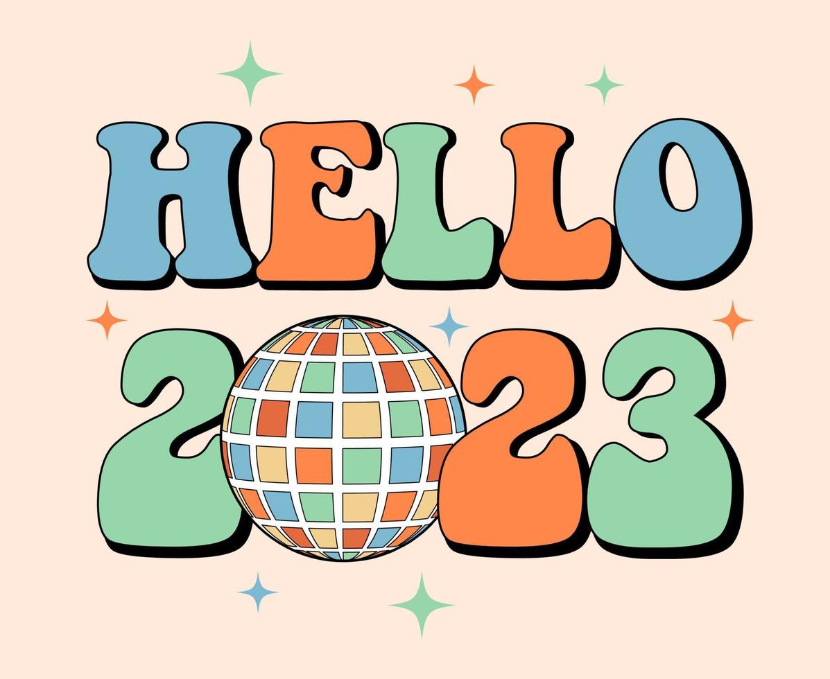 Hello 2023 groovy typography with retro disco ball and stars on beige background. Colorful vintage 70s greeting card, sticker, banner vector