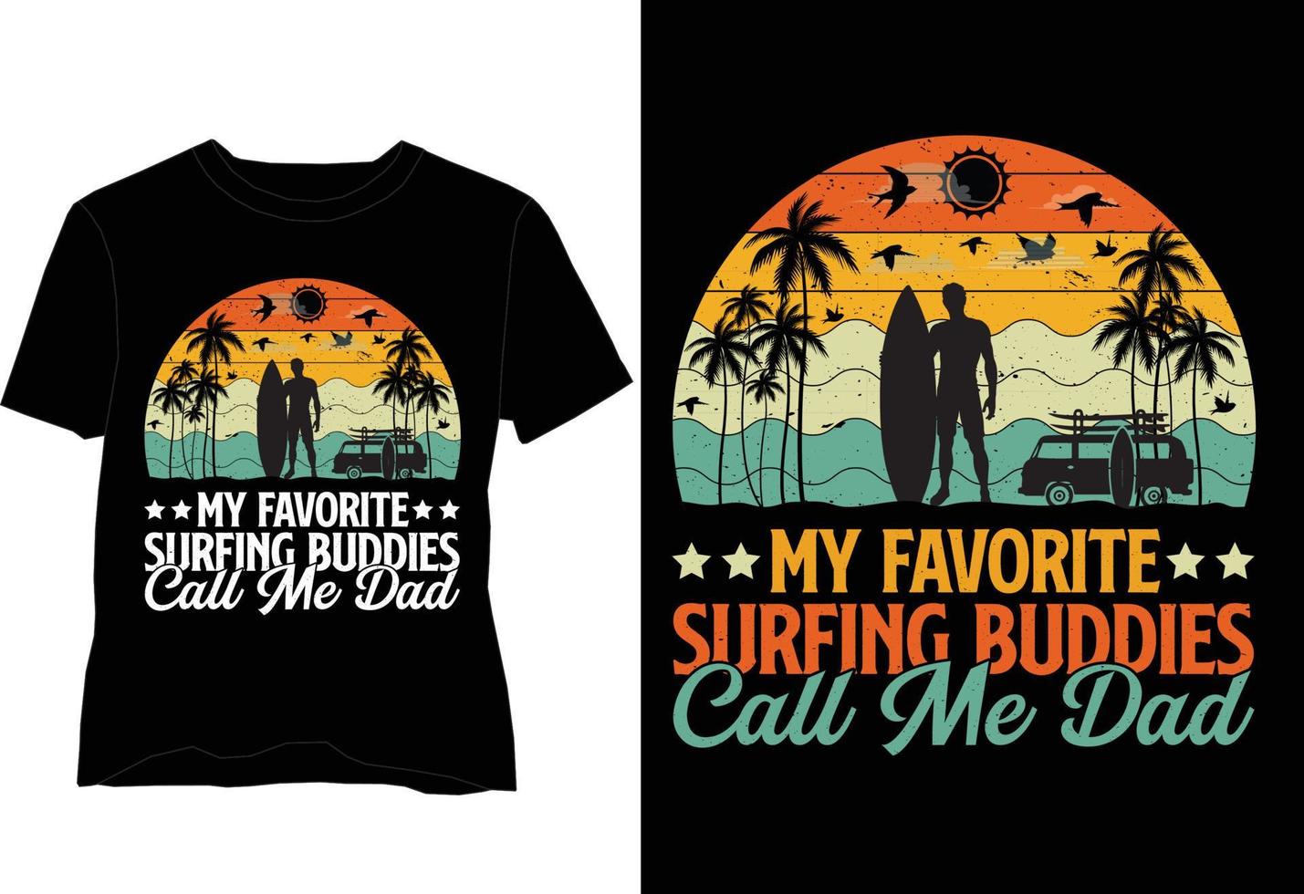 My Favorite Surfing Buddies Call Me Dad T Shirt Design vector