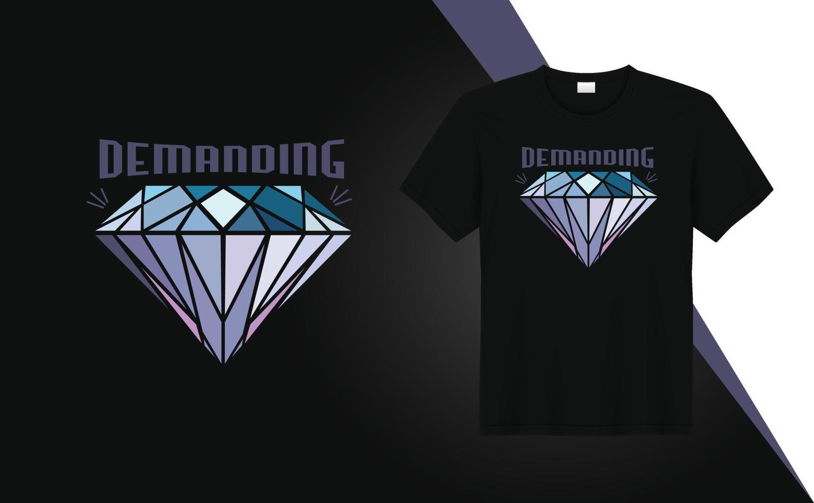 Demanding diamond - t-shirt design quotes for t-shirt printing, clothing fashion, Poster, Wall art, vector