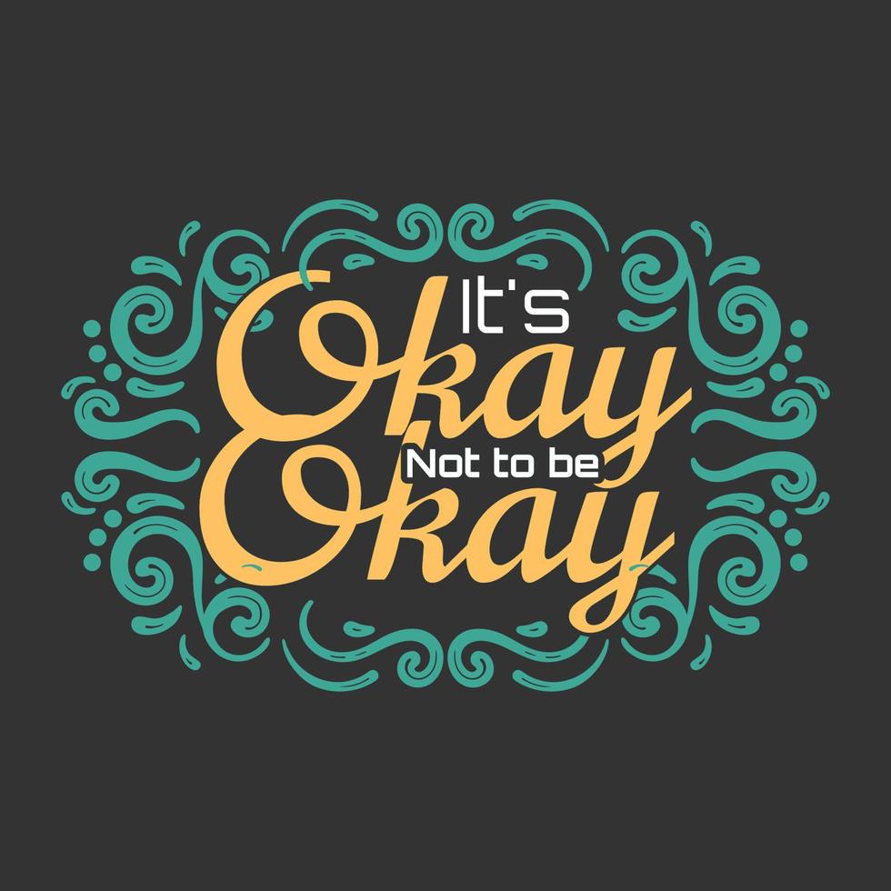 It's Not Okay to be Okay Hand Lettering vector