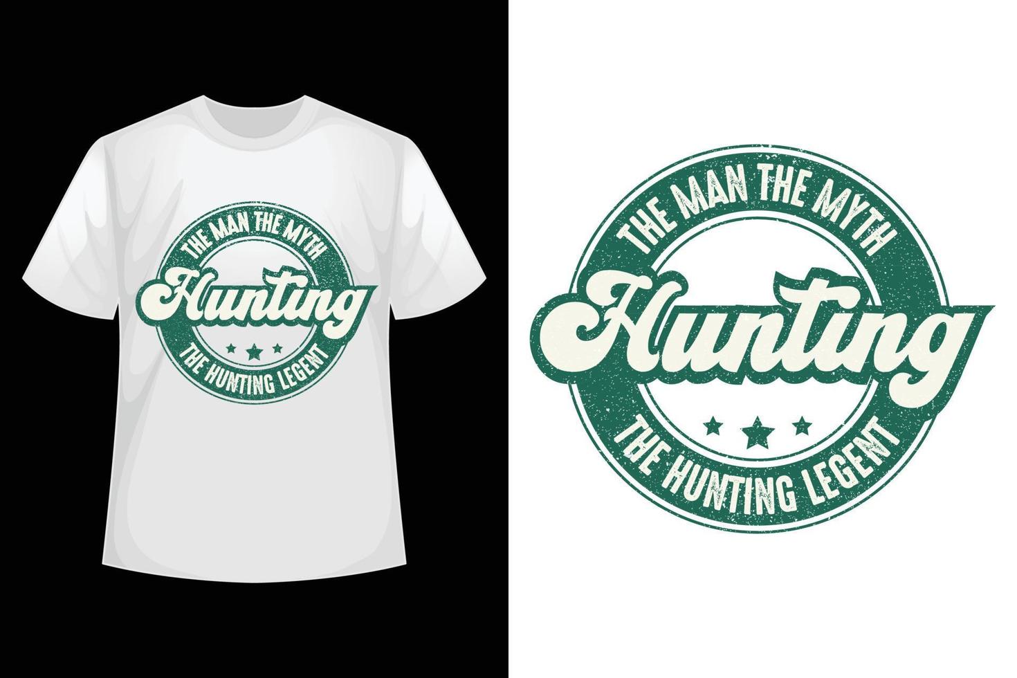 The man the myth, the hunting legend - Hunting t-shirt design template vector
