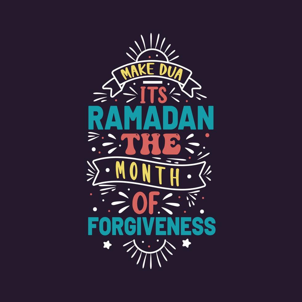 Make dua It's ramadan the month of forgiveness- Ramadan quotes lettering design. vector