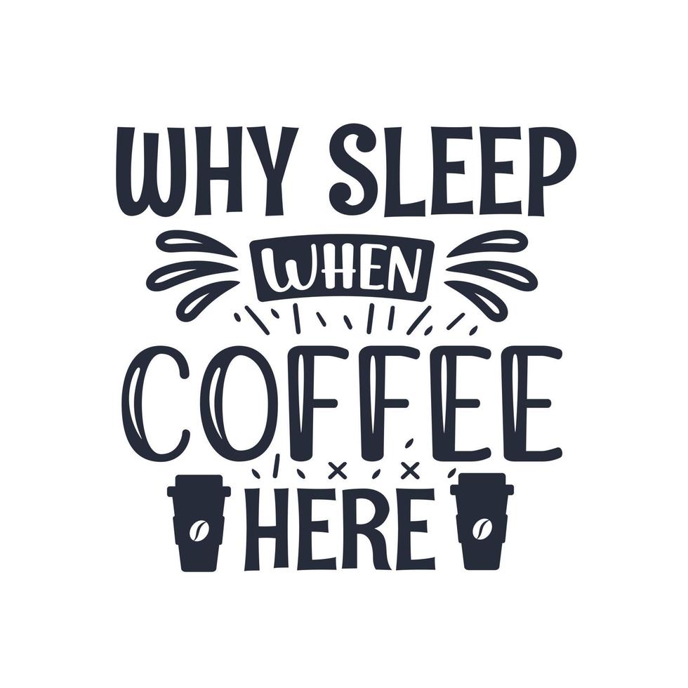 Why sleep when coffee here vector