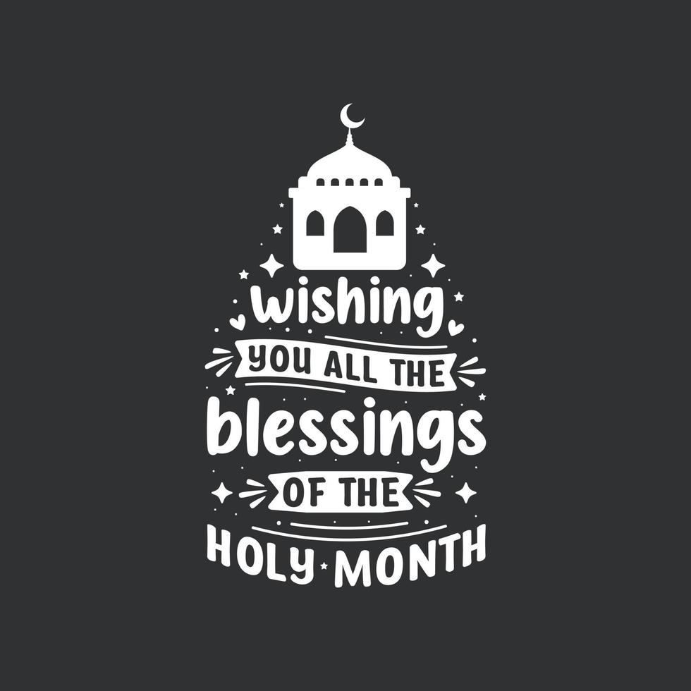 Wishing you all the blessings of the holy month- greetings card typography for holy month ramadan. vector