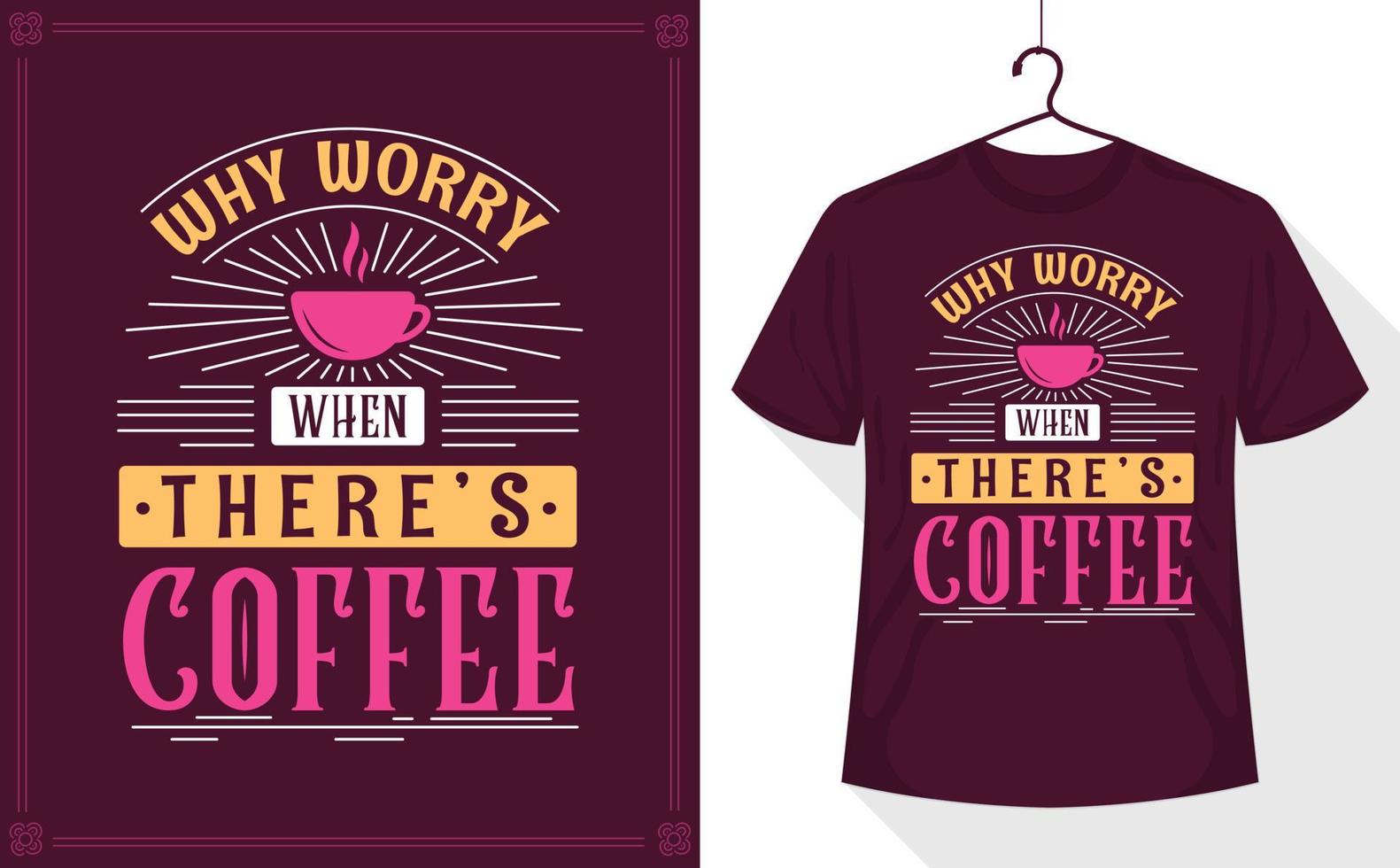 Why Worry when There's Coffee vector