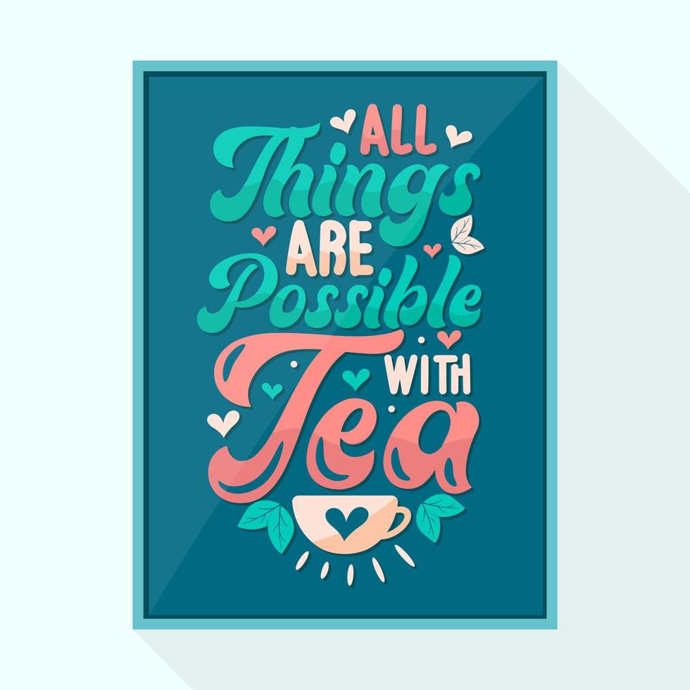 All things are possible with Tea, tea quote lettering vector