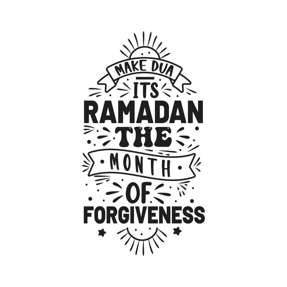 Make dua It's ramadan the month of forgiveness- Ramadan quotes lettering design. vector