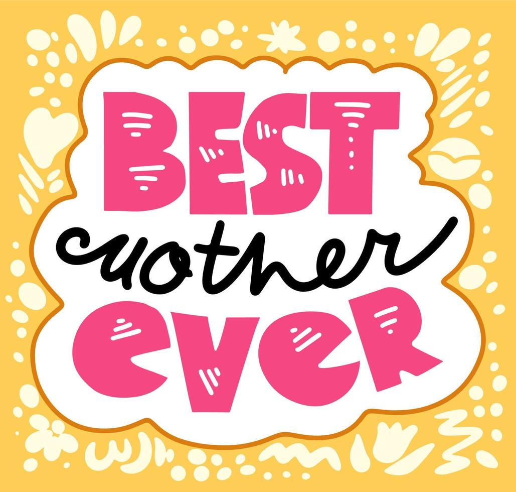 Best Mom Ever, vector hand lettering. Happy Mother's Day calligraphy illustration with drawn hearts for greeting card, festival poster etc.